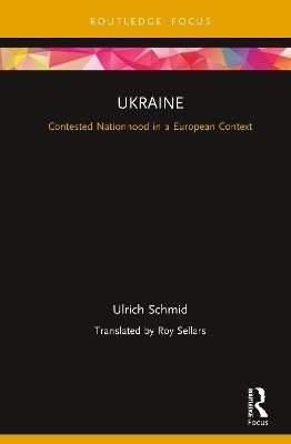 Ukraine: Contested Nationhood in a European Context - Ulrich Schmid - cover