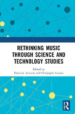 Rethinking Music through Science and Technology Studies - cover