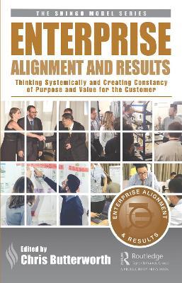 Enterprise Alignment and Results: Thinking Systemically and Creating Constancy of Purpose and Value for the Customer - cover