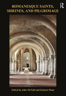 Romanesque Saints, Shrines, and Pilgrimage - cover