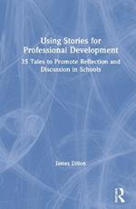 Using Stories for Professional Development: 35 Tales to Promote Reflection and Discussion in Schools