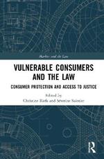 Vulnerable Consumers and the Law: Consumer Protection and Access to Justice