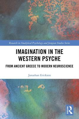 Imagination in the Western Psyche: From Ancient Greece to Modern Neuroscience - Jonathan Erickson - cover