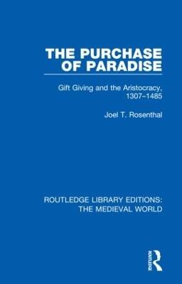 The Purchase of Paradise: Gift Giving and the Aristocracy, 1307-1485 - Joel T. Rosenthal - cover