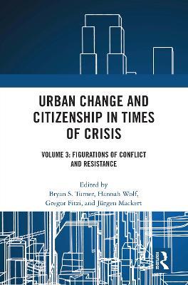 Urban Change and Citizenship in Times of Crisis: Volume 3: Figurations of Conflict and Resistance - cover