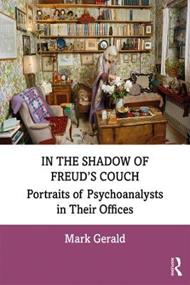 In the Shadow of Freud's Couch: Portraits of Psychoanalysts in Their Offices