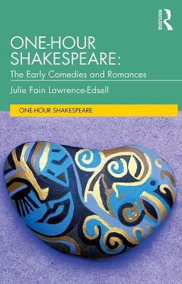 One-Hour Shakespeare: The Early Comedies and Romances - Julie Fain Lawrence-Edsell - cover