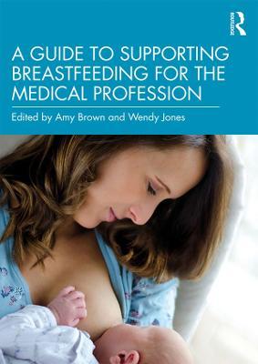 A Guide to Supporting Breastfeeding for the Medical Profession - cover