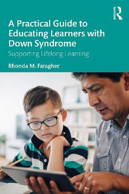 A Practical Guide to Educating Learners with Down Syndrome: Supporting Lifelong Learning - Rhonda M. Faragher - cover