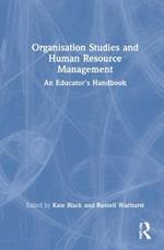 Organisation Studies and Human Resource Management: An Educator's Handbook