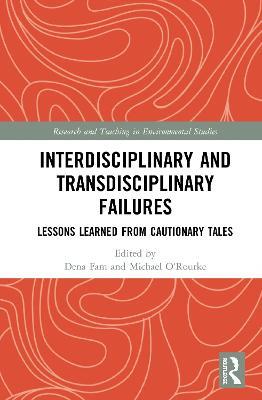 Interdisciplinary and Transdisciplinary Failures: Lessons Learned from Cautionary Tales - cover