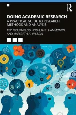 Doing Academic Research: A Practical Guide to Research Methods and Analysis - Ted Gournelos,Joshua R. Hammonds,Maridath A. Wilson - cover