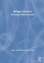 Refugee Education: Theorising Practice in Schools