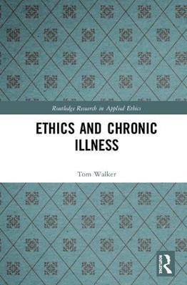 Ethics and Chronic Illness - Tom Walker - cover