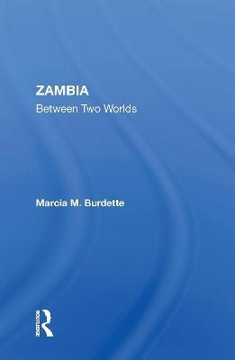 Zambia: Between Two Worlds - Marcia Burdette - cover