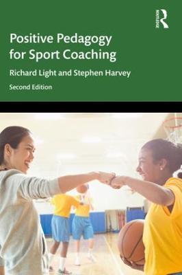 Positive Pedagogy for Sport Coaching - Richard Light,Stephen Harvey - cover