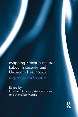Mapping Precariousness, Labour Insecurity and Uncertain Livelihoods: Subjectivities and Resistance - cover