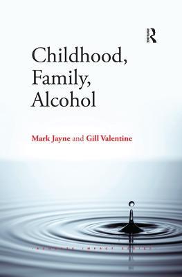 Childhood, Family, Alcohol - Mark Jayne,Gill Valentine - cover