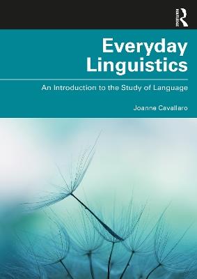 Everyday Linguistics: An Introduction to the Study of Language - Joanne Cavallaro - cover