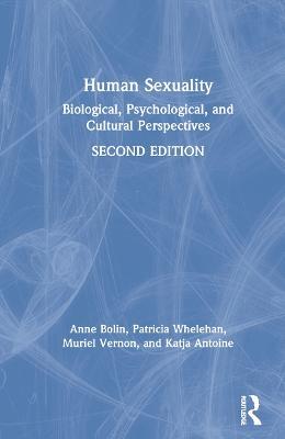 Human Sexuality: Biological, Psychological, and Cultural Perspectives - Anne Bolin,Patricia Whelehan,Muriel Vernon - cover