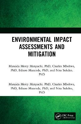 Environmental Impact Assessments and Mitigation - Musaida Mercy Manyuchi,Charles Mbohwa,Edison Muzenda - cover