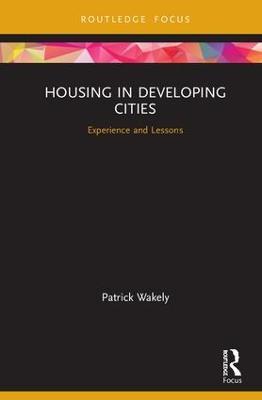 Housing in Developing Cities: Experience and Lessons - Patrick Wakely - cover
