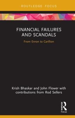 Financial Failures and Scandals: From Enron to Carillion - Krish Bhaskar,John Flower - cover