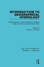 Introduction to Geographical Hydrology: Spatial Aspects of the Interactions Between Water Occurrence and Human Activity