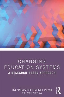Changing Education Systems: A Research-based Approach - Mel Ainscow,Christopher Chapman,Mark Hadfield - cover