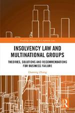 Insolvency Law and Multinational Groups: Theories, Solutions and Recommendations for Business Failure