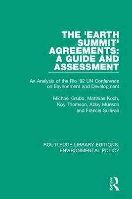 The 'Earth Summit' Agreements: A Guide and Assessment: An Analysis of the Rio '92 UN Conference on Environment and Development - Michael Grubb,Matthias Koch,Koy Thomson - cover