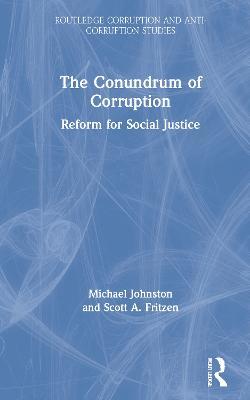 The Conundrum of Corruption: Reform for Social Justice - Michael Johnston,Scott Fritzen - cover