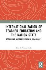 Internationalization of Teacher Education and the Nation State: Rethinking Nationalization in Singapore