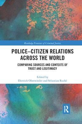 Police-Citizen Relations Across the World: Comparing sources and contexts of trust and legitimacy - cover