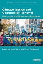 Climate Justice and Community Renewal: Resistance and Grassroots Solutions