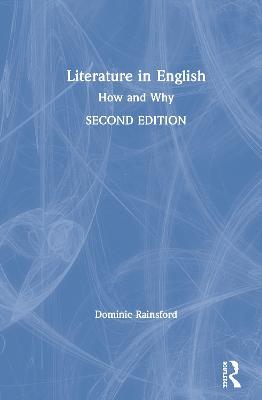 Literature in English: How and Why - Dominic Rainsford - cover