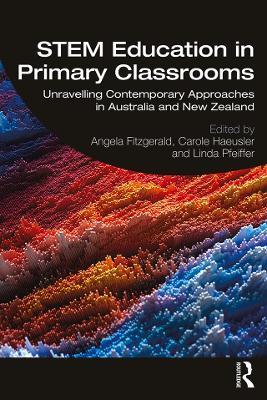 STEM Education in Primary Classrooms: Unravelling Contemporary Approaches in Australia and New Zealand - cover