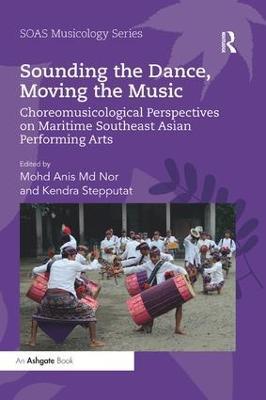 Sounding the Dance, Moving the Music: Choreomusicological Perspectives on Maritime Southeast Asian Performing Arts - cover