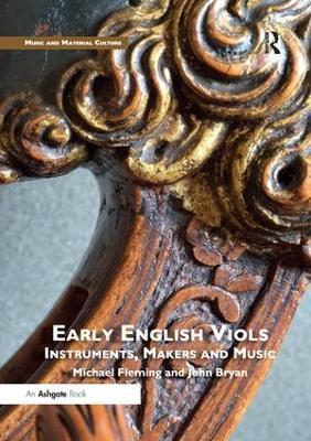 Early English Viols: Instruments, Makers and Music - Michael Fleming,John Bryan - cover