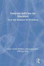 Everyday Self-Care for Educators: Tools and Strategies for Well-Being