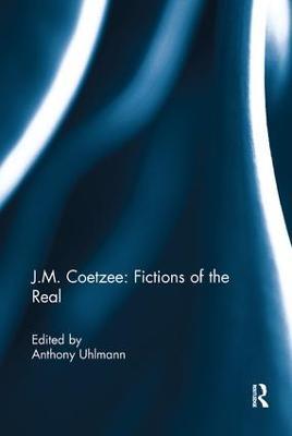 J.M. Coetzee: Fictions of the Real - cover