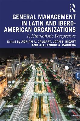 General Management in Latin and Ibero-American Organizations: A Humanistic Perspective - cover