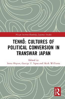Tenko: Cultures of Political Conversion in Transwar Japan - cover