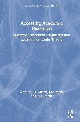 Accessing Academic Discourse: Systemic Functional Linguistics and Legitimation Code Theory - cover