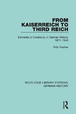 From Kaiserreich to Third Reich: Elements of Continuity in German History 1871-1945