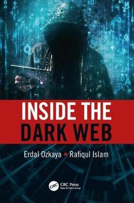 Inside the Dark Web - Erdal Ozkaya,Rafiqul Islam - cover