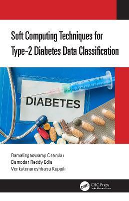 Soft Computing Techniques for Type-2 Diabetes Data Classification - Ramalingaswamy Cheruku,Damodar Reddy Edla,Venkatanareshbabu Kuppili - cover