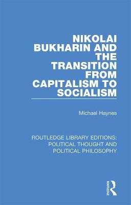 Nikolai Bukharin and the Transition from Capitalism to Socialism - Michael Haynes - cover