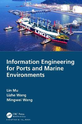 Information Engineering for Ports and Marine Environments - Lin Mu,Lizhe Wang,Mingwei Wang - cover