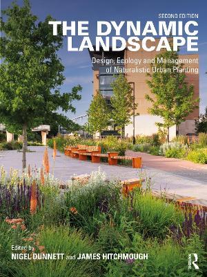 The Dynamic Landscape: Design, Ecology and Management of Naturalistic Urban Planting - cover